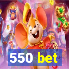 550 bet